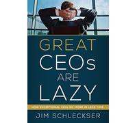 Great CEOs Are Lazy by Jim Schleckser (2016-04-11)