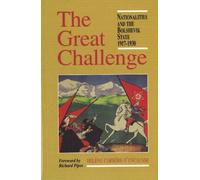 Great Challenge: Nationalities and the Bolshevik State, 1917-1930