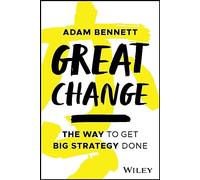 Great Change: The WAY to Get Big Strategy Done