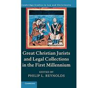 Great Christian Jurists and Legal Collections in the First Millennium (Law and Christianity)