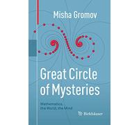 Great Circle of Mysteries: Mathematics, the World, the Mind