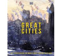Great Cities: The Stories Behind the World's most Fascinating Places