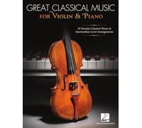 Great Classical Music for Violin and Piano: 25 Favorite Classical Pieces in Intermediate Level Arrangements