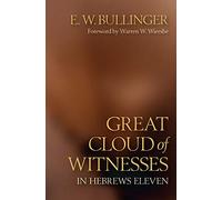 Great Cloud of Witnesses in Hebrews Eleven (Classics)