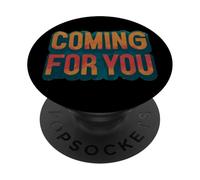 Great Coming for you Statement Motto PopSockets Adhesive PopGrip
