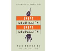 Great Commission, Great Compassion - Following Jesus and Loving the World
