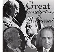 Great Conductors in Rehearsal