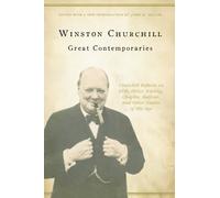 Great Contemporaries: Churchill Reflects on FDR, Hitler, Kipling, Chaplin, Balfour, and Other Giants of His Age
