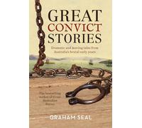 Great Convict Stories: Dramatic and moving tales from Australia's brutal early years