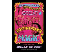 Great Crump Presents His Magic, The: The Art of Rolly Crump (Baby Tattoo Carnival of Astounding Art)