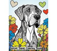 Great Dane Coloring Book: Adult Coloring Book Full Of Beautiful Great Dane Dogs and Floral Designs