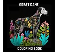 Great Dane Coloring Book: Black Background Coloring Book Featuring Beautiful Great Dane Dogs and Floral Designs