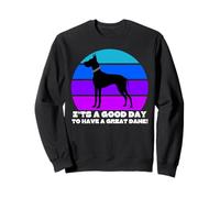 Great Dane Owner, Funny It's A Good Day To Have A Great Dane Sweatshirt