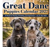 Great Dane Puppies Calendar 2027: 15-Month for Planning, Scheduling, and Organization