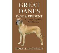 Great Danes: Past and Present (A Vintage Dog Books Breed Classic)