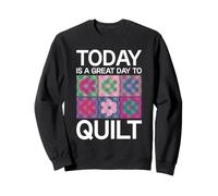 Great Day To Quilt Quilting Lover Quilt Maker Hobby Sweatshirt