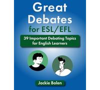 Great Debates for ESL/EFL: 39 Important Debating Topics for English Learners (Teaching ESL)