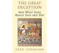 Great Deception: And What Jesus Really Said and Did