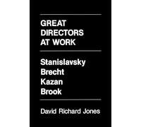 Great Directors at Work: Stanislavsky, Brecht, Kazan, Brook