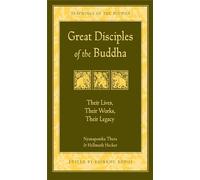 Great Disciples of the Buddha: Their Lives Their Works Their Legacy (Teachings of the Buddha)