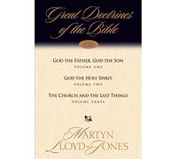 Great Doctrines of the Bible: God the Father, God the Son; God the Holy Spirit; the Church and the Last Things