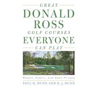 Great Donald Ross Golf Courses Everyone Can Play: Resort, Public, and Semi-Private
