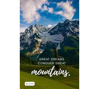 Great Dreams Conquer Mountains.: Inspirational Nature Notebook - Blank Pages
