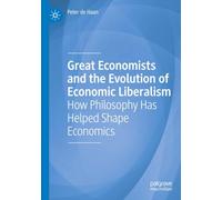 Great Economists and the Evolution of Economic Liberalism: How Philosophy Has Helped Shape Economics