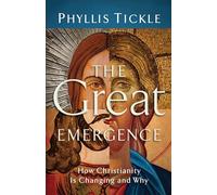 The Great Emergence - How Christianity Is Changing and Why