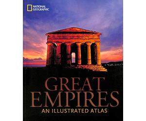 Great Empires: An Illustrated Atlas (National Geographic)