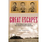 Great Escapes: Thrilling escape stories from Devil's Island to Alcatraz