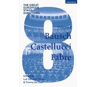 Great European Stage Directors Volume 8, The: Bausch, Castellucci, Fabre (Great Stage Directors)