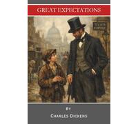 Great Expectations: A Classic Victorian Coming of Age (Annotated)