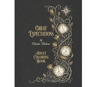 Great Expectations: A Victorian Gothic Adult Coloring Book: 37 Intricate Illustrations and 37 Iconic Quotes from the 1867 Edition, Detailed Dark Academia Art for Adults (The Literary Collection)
