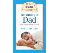 Great Expectations: Becoming a Dad: The First Three Years