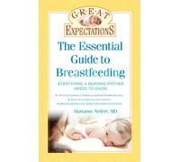 Great Expectations: Essential Guide to Breastfeeding, The