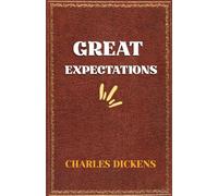 Great Expectations: The Original 1861 Classic Edition by Charles Dickens