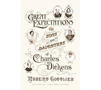 Great Expectations: The Sons and Daughters of Charles Dickens