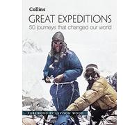 Great Expeditions: 50 Journeys that changed our world