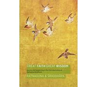 Great Faith, Great Wisdom: Practice and Awakening in the Pure Land Sutras of Mahayana Buddhism