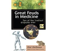 Great Feuds in Medicine: Ten of the Liveliest Disputes Ever