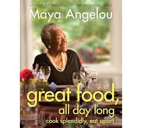Great Food, All Day Long: Cook Splendidly, Eat Smart: A Cookbook
