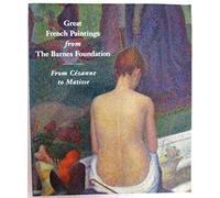 Great French Paintings from the Barnes Foundation: Impressionist, Post-Impressionist, and Early Modern