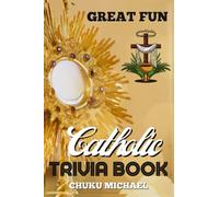Great Fun Catholic Trivia Book: 500+ Interesting Catholic Liturgy/History Trivia Questions for Adults and Kids.