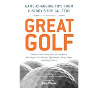 Great Golf: Essential Tips from History's Top Golfers