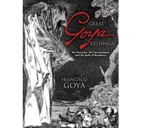 Great Goya Etchings : The Proverbs, the Tauromaquia and the Bulls of Bordeaux