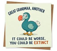 Great Grandma Birthday Card, Funny Dodo Design, It Could Be Worse, You Could Be Extinct Card for Great Grandmother