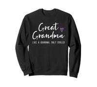 Great Grandma Like a Grandma Only Cooler Mother's Day Funny Sweatshirt