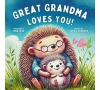 Great Grandma Love You!: A Rhyming Story of Great Grandma's Love for a Great Grandchild: Ideal for New Baby Announcements: A Baby Shower and Birthday Keepsake Book for Great-Grandchildren