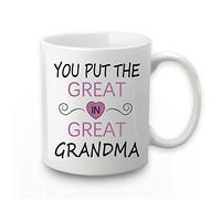 Great Grandma Mug You Put The Great in Great Grandma Tea Cup Gifts 11oz